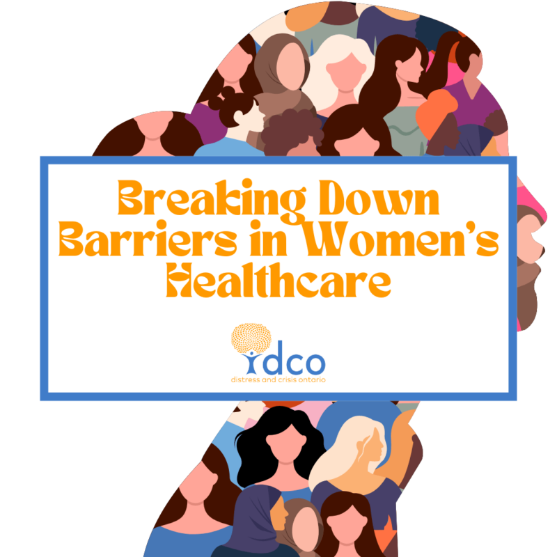 Breaking Down Barriers in Women's Healthcare - Distress and Crisis Ontario